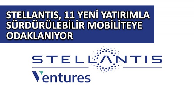 Stellantis, 11 Yeni Yatırımla Sürdürülebilir Mobiliteye Odaklanıyor
