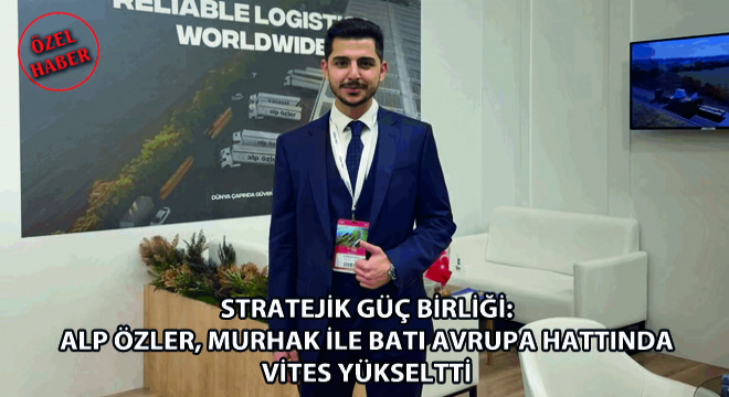 Stratejik Güç Birliği: Alp Özler, Murhak ile Batı Avrupa Hattında Vites Yükseltti