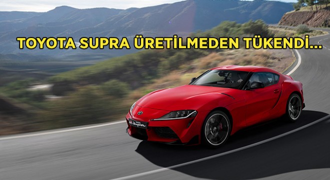 Supra Üretilmeden Tükendi