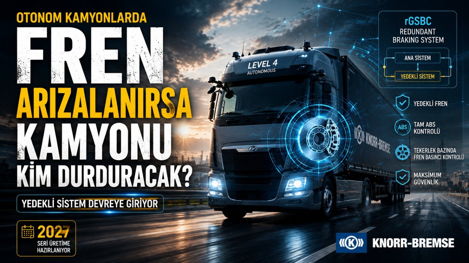 Sürücüsüz Kamyonda Fren Arızalanırsa Ne Olacak? 2027'de Yedekli Fren Sistemi Seri Üretime Hazırlanıyor