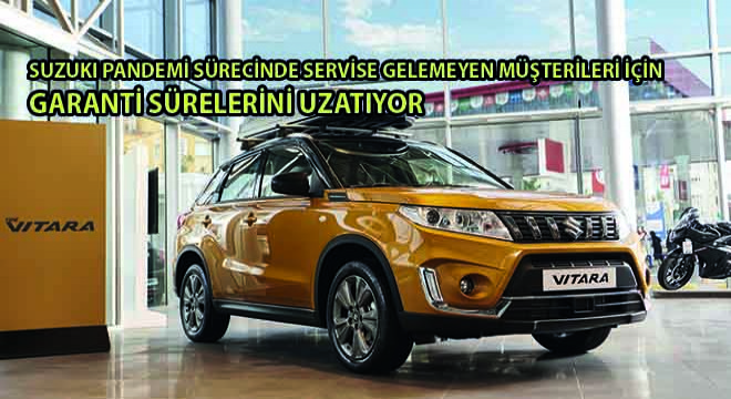 Suzuki Pandemi Sürecinde Servise Gelemeyen Müşterileri İçin Garanti Sürelerini Uzatıyor