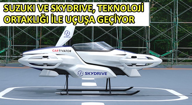 Suzuki ve SkyDrive, Teknoloji Ortaklığı ile Uçuşa Geçiyor