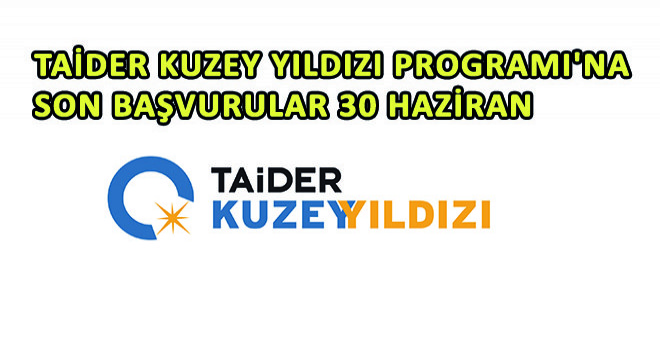 TAİDER Kuzey Yıldızı Programı na Son Başvurular 30 Haziran