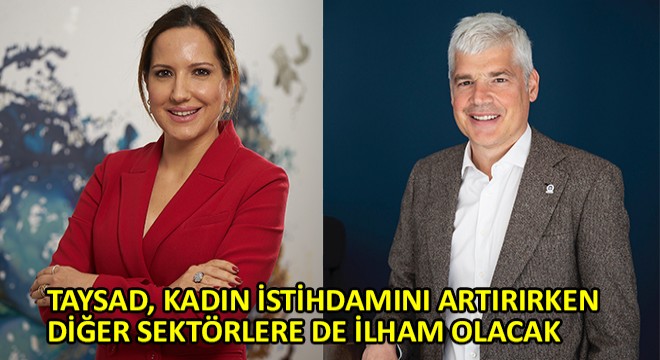 TAYSAD, Kadın İstihdamını Artırırken Diğer Sektörlere de İlham Olacak