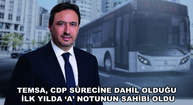 TEMSA, CDP Sürecine Dahil Olduğu   İlk Yılda ‘A’ Notunun Sahibi Oldu