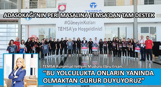 TEMSA Kurumsal İletişim Müdürü Ebru Ersan,  Bu Yolculukta Onların Yanında Olmaktan Gurur Duyuyoruz 