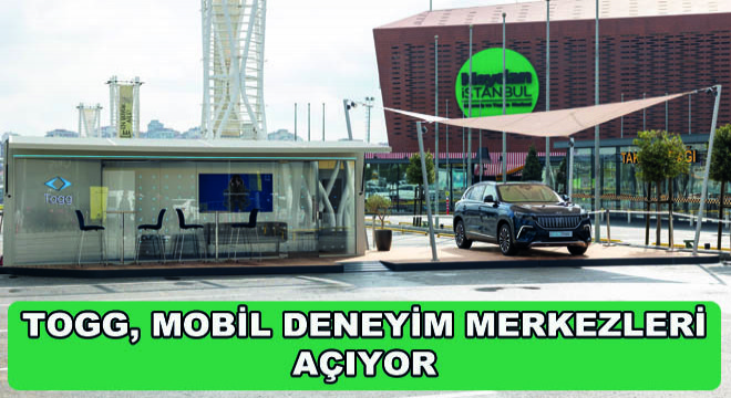 TOGG, Mobil Deneyim Merkezleri Açıyor