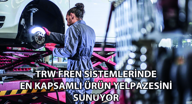 TRW Fren Sistemlerinde En Kapsamlı Ürün Yelpazesini Sunuyor