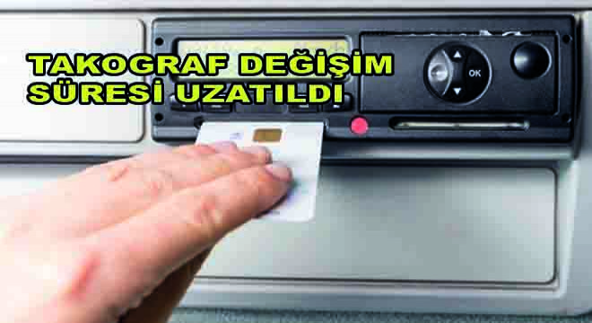 Takograf Değişim Süresi Uzatıldı