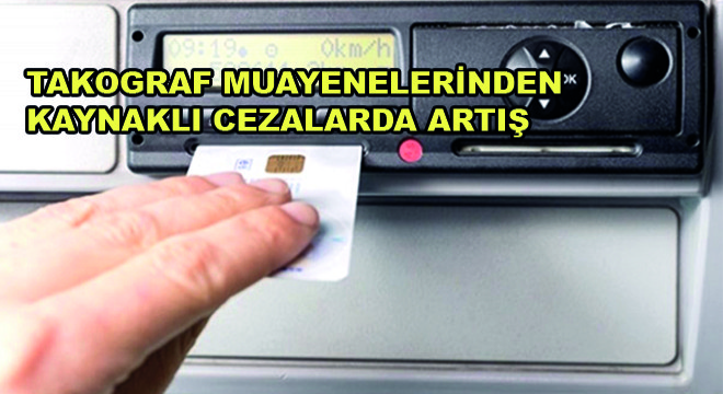 Takograf Muayenelerinden Kaynaklı Cezalarda Artış