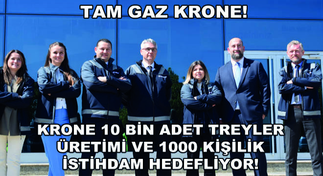 Tam Gaz Krone! Krone 10 Bin Adet Treyler Üretimi Ve 1000 Kişilik İstihdam Hedefliyor!