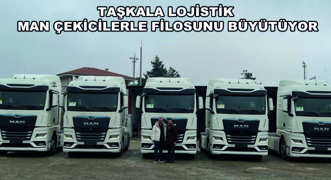 Taşkala Lojistik   MAN Çekicilerle Filosunu Büyütüyor