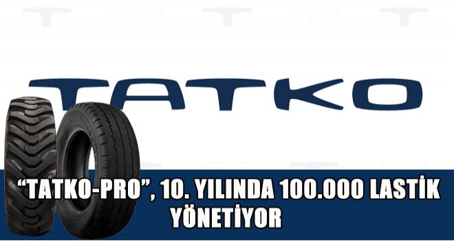 Tatko-Pro, 10. Yılında 100.000 Lastik Yönetiyor