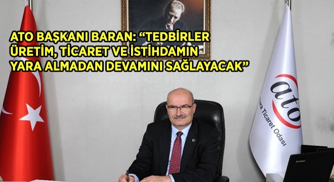  Tedbirler üretim, ticaret ve istihdamın yara almadan devamını sağlayacak 