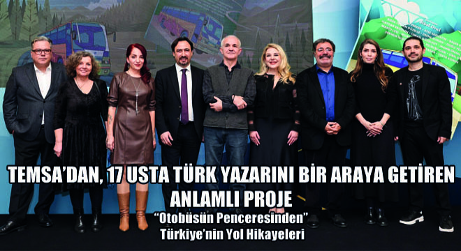 Temsa’dan, 17 Usta Türk Yazarını Bir Araya Getiren Anlamlı Proje Otobüsün Penceresinden  Türkiye’nin Yol Hikayeleri