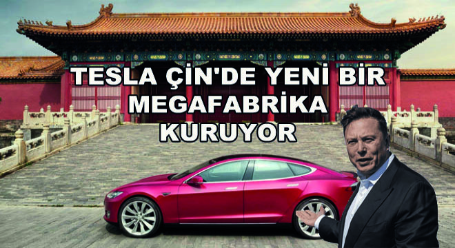 Tesla Çin de Yeni Bir Megafabrika Kuruyor