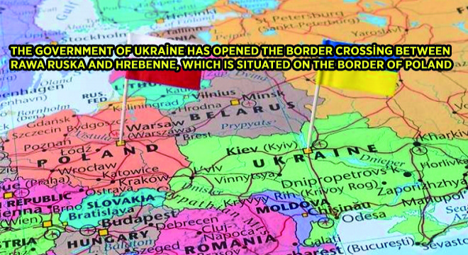 The Government Of Ukraine Has Opened The Border Crossing Between Rawa Ruska And Hrebenne, Which Is Situated On The Border Of Poland