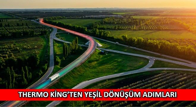 Thermo King’ten Yeşil Dönüşüm Adımları