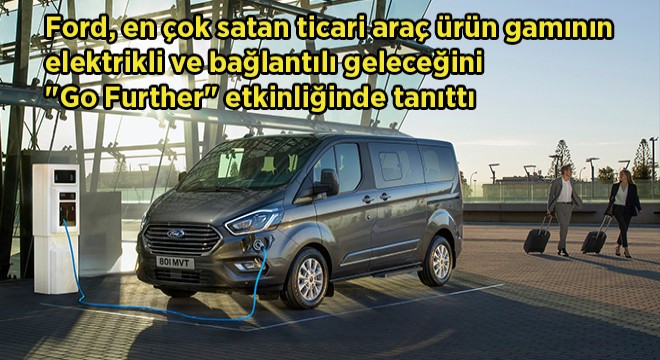 Ticari Araçlar Elektrikle Geleceğe Hazırlanıyor