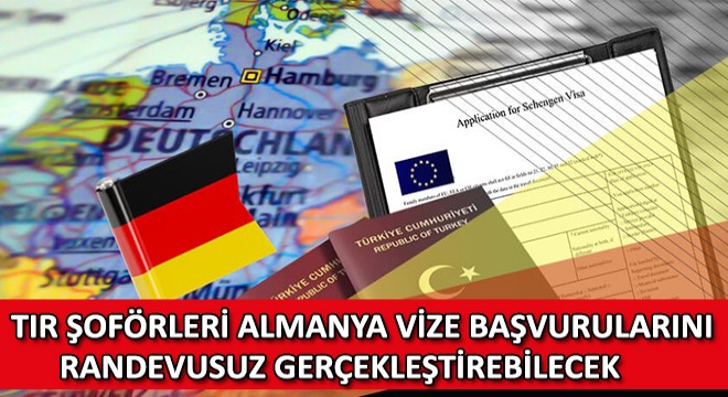 Tır Şoförleri Almanya Vize Başvurularını Belirli Bir Süreliğine Randevusuz Gerçekleştirebilecek!