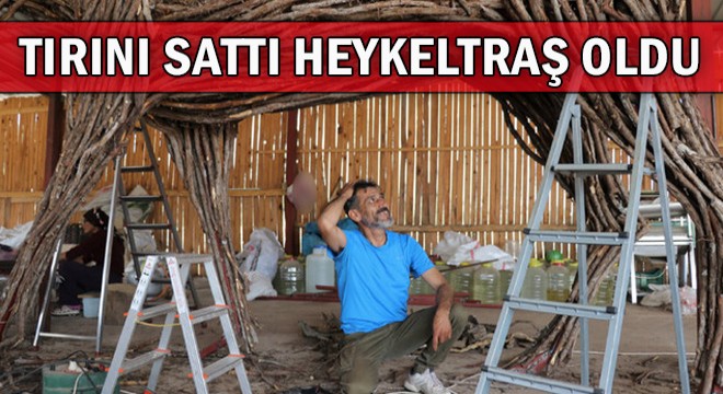 Tırını Satıp Hobi Olarak Uğraştığı Heykeltıraşlığı Meslek Edindi