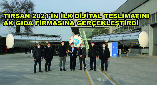 Tırsan 2021 in İlk Dijital Teslimatını Ak Gıda Firmasına Gerçekleştirdi