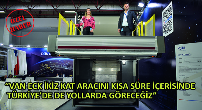 Tırsan Treyler Satış Koordinatörü Ertuğrul Erkoç,  VAN ECK İkiz Kat Aracını Kısa Süre İçerisinde Türkiye’de de Yollarda Göreceğiz 