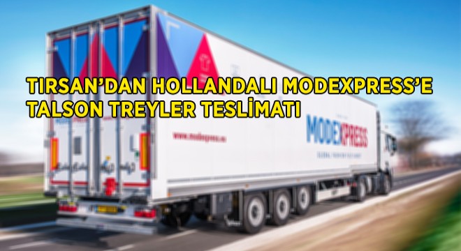 Tırsan’dan Hollandalı Firmaya Treyler Teslimatı