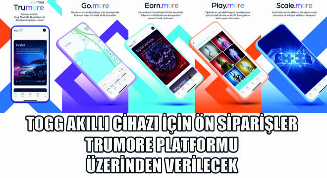 Togg Akıllı Cihazı İçin Ön Siparişler Trumore Platformu Üzerinden Verilecek