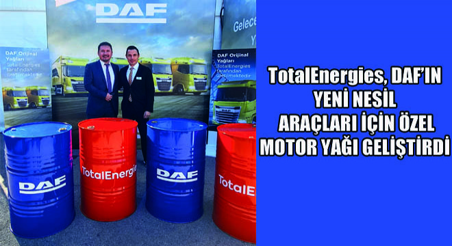 TotalEnergies, DAF’ın Yeni Nesil  Araçları İçin Özel Motor Yağı Geliştirdi