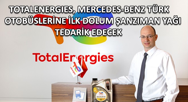 Totalenergies, Mercedes-Benz Türk Otobüslerine İlk Dolum Şanzıman Yağı Tedarik Edecek