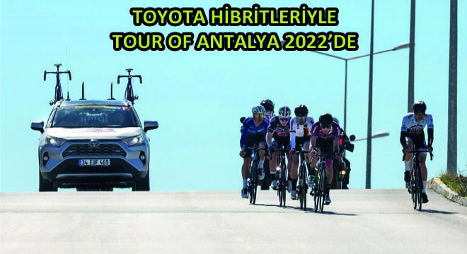 Toyota Hibritleriyle Tour Of Antalya 2022de