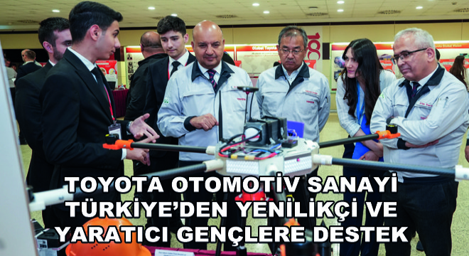 Toyota Otomotiv Sanayi Türkiye’den Yenilikçi Ve Yaratıcı Gençlere Destek