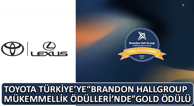 Toyota Türkiye’yeBrandon HallGroup Mükemmellik Ödülleri’ndeGold Ödülü