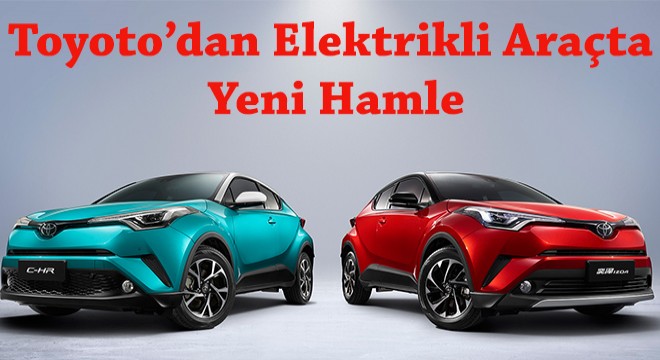 Toyota dan Elektrikli Araçta Yeni Hamle