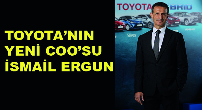 Toyota’nın Yeni COO’su İsmail Ergun