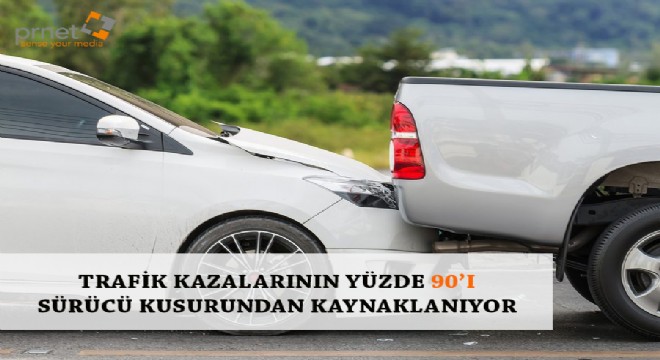 Trafik Kazalarının Yüzde Doksanı Sürücü Hatalarından Kaynaklanıyor