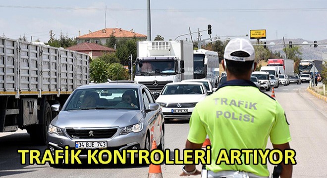 Trafik Kontrolleri Artıyor