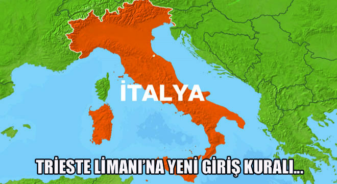 Trieste Limanı’na Yeni Giriş Kuralı…