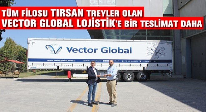 Tüm Filosu Tırsan Treyler Olan Vector Global Lojistik e Bir Teslimat Daha