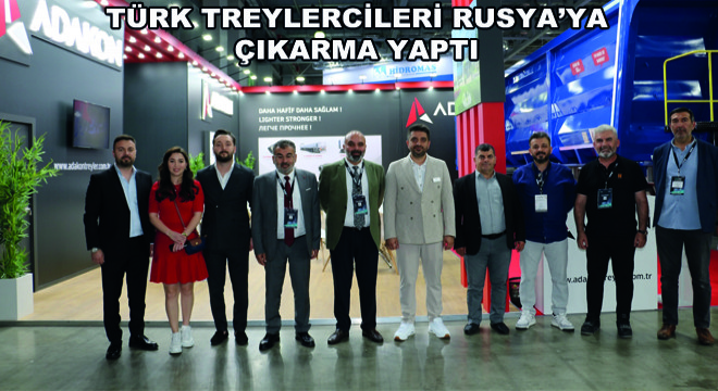 Türk Treylercileri Rusya’ya Çıkarma Yaptı
