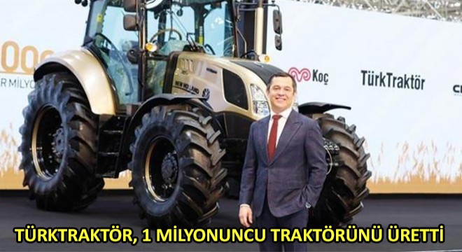 TürkTraktör, 1 Milyonuncu Traktörünü Üretti