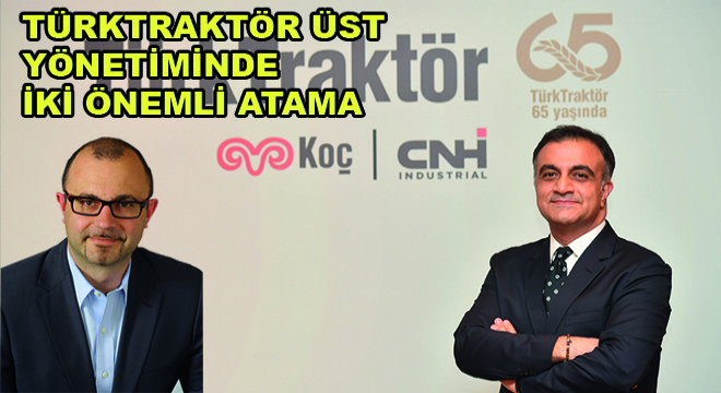 TürkTraktör Üst Yönetiminde İki Önemli Atama