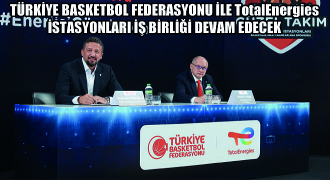 Türkiye Basketbol Federasyonu ile TotalEnergies İstasyonları İş Birliği Devam Edecek