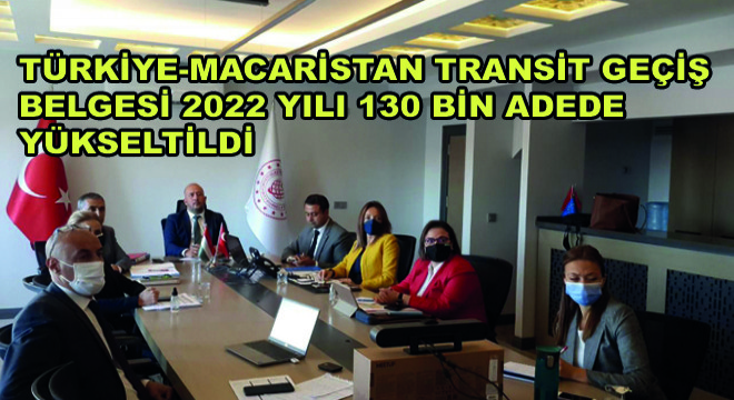 Türkiye-Macaristan Transit Geçiş Belgesi 2022 Yılı 130 Bin Adede Yükseltildi