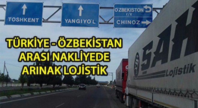 Türkiye-Özbekistan Arası Nakliyede Arınak Lojistik