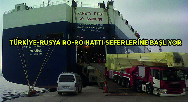 Türkiye-Rusya Ro-Ro Hattı Seferlerine Başlıyor