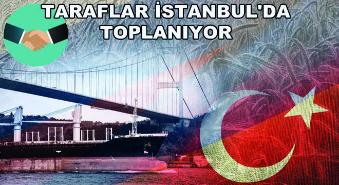 Türkiye, Rusya ve Ukrayna Arasında Tahıl Ticaretini Düzenleyen Anlaşmanın Görüşüleceği Toplantı İçin Taraflar İstanbul da Toplanıyor