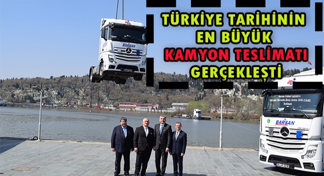 Türkiye nin En Büyük Kamyon Teslimatı