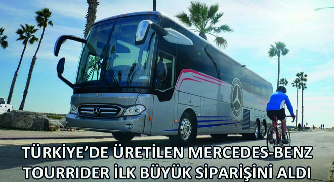 Türkiye’de Üretilen Mercedes-Benz Tourrider İlk Büyük Siparişini Aldı